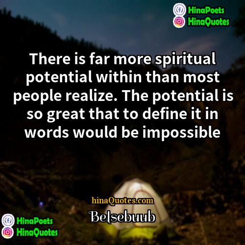Belsebuub Quotes | There is far more spiritual potential within
